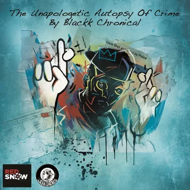 The Unapologetic Autopsy Of Crime by Blackk Chronical - album cover