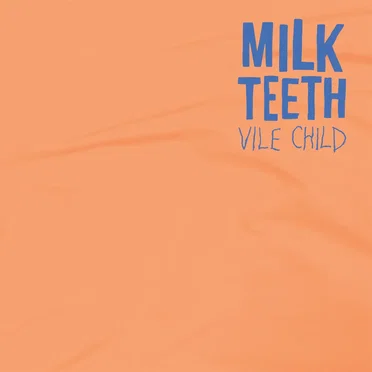 Vile Child by Milk Teeth - album cover