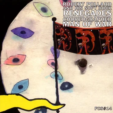 Choreographed Man of War by Robert Pollard and His Soft Rock Renegades - album cover