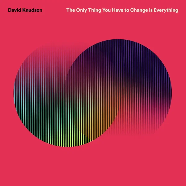 The Only Thing You Have to Change is Everything