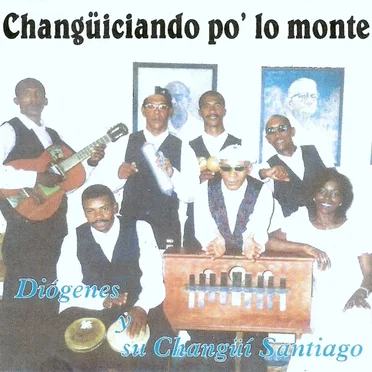 Changüíciando po' lo monte by Diogenes y su Changüí Santiago - album cover