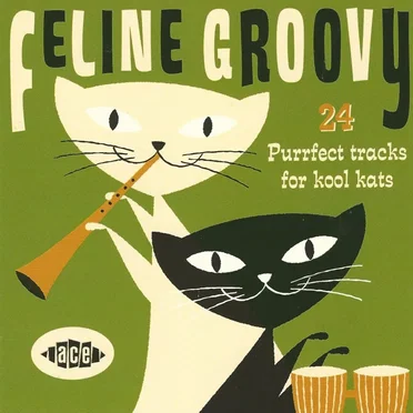 Feline Groovy: 24 Purrfect Tracks for Kool Kats by Various Artists - album cover