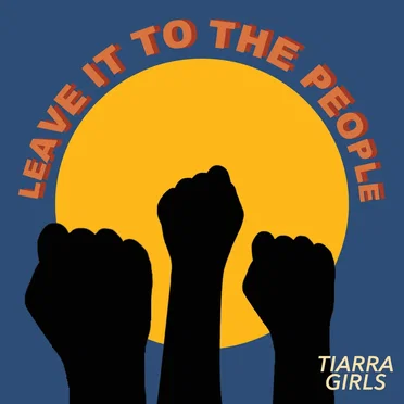Leave It to the People by Tiarra Girls - album cover