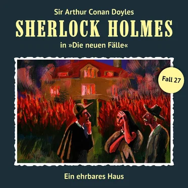 Sherlock Holmes: Die Neuen Fälle - Fall 27: Ein ehrbares Haus by Sir Arthur Conan Doyle - album cover