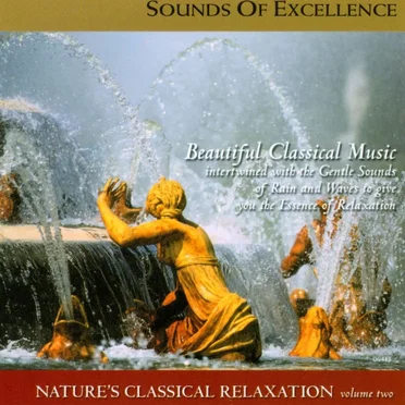 Sounds of Excellence: Nature's Classical Relaxation Vol. 2 by Various Artists - album cover