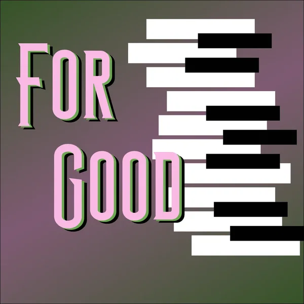 For Good