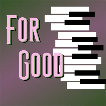 For Good
