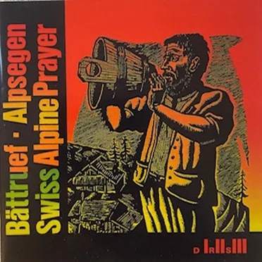Bättruef – Alpsegen / Swiss Alpine Prayer by Various Artists - album cover