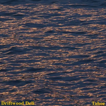 Tahoe by Driftwood Deli - album cover