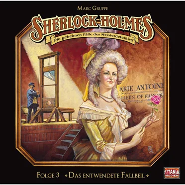 Sherlock Holmes, Folge 3: Das entwendete Fallbeil by Marc Gruppe - album cover