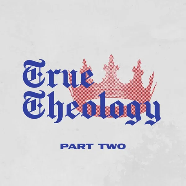 True Theology (Part Two)