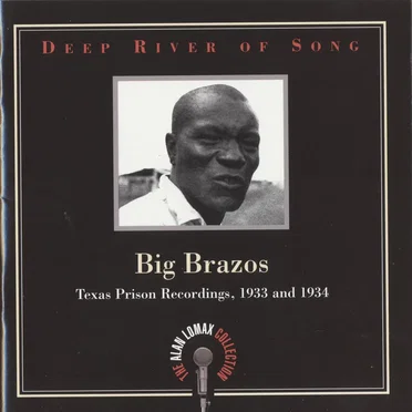 Deep River of Song: Big Brazos: Texas Prison Recordings, 1933 and 1934 by Various Artists - album cover