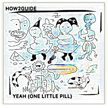 How2Guide/Yeah (one little pill)