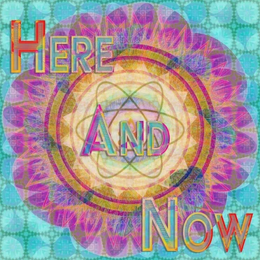 Here and Now