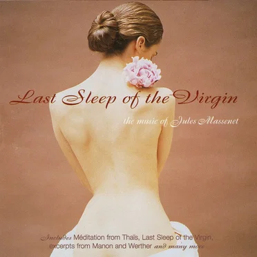 Last Sleep of the Virgin: The Music of Jules Massenet
