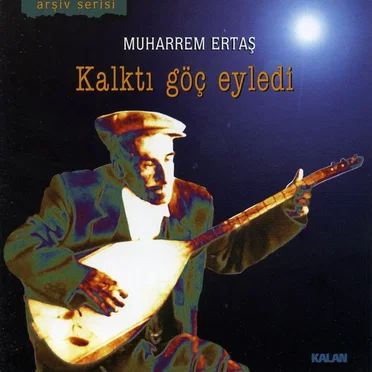 Kalktı Göç Eyledi by Muharrem Ertaş - album cover