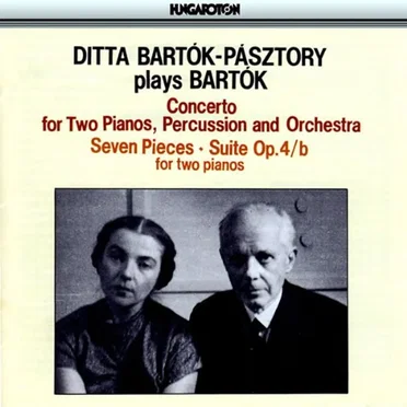 Ditta Bartók‐Pásztory plays Bartók: Concerto for Two Pianos, Percussion and Orchestra / Seven Pieces / Suite op. 4/b for Two Pianos