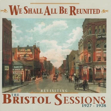 We Shall All Be Reunited: Revisiting the Bristol Sessions 1927-1928 by Various Artists - album cover