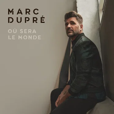 Où sera le monde by Marc Dupré - album cover