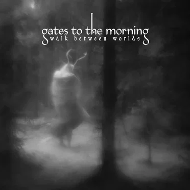 Walk Between Worlds by Gates to the Morning - album cover