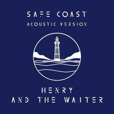 Safe Coast (acoustic version) by Henry And The Waiter - album cover