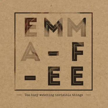 Too Busy Watching Invisible Things by Emma Fee - album cover