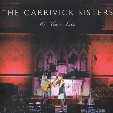 10 Years Live by The Carrivick Sisters - album cover