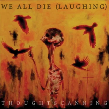 Thoughtscanning by We All Die (Laughing) - album cover