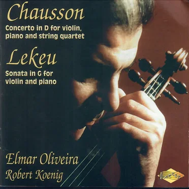 Chausson: Concerto in D for violin, piano and string quartet / Lekeu: Sonata in G for violin and piano