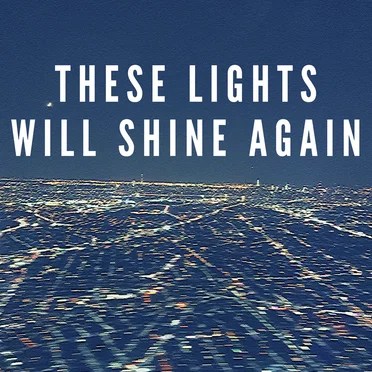 These Lights Will Shine Again