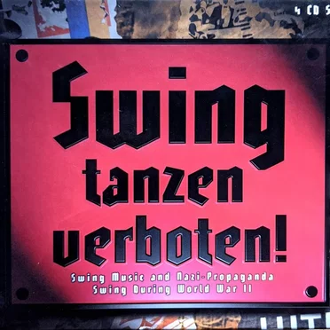 Swing Tanzen verboten! Swing Music and Nazi‐Propaganda Swing During World War II by Various Artists - album cover