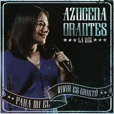 Para mí el vivir es Cristo by Azucena Orantes La Voz - album cover
