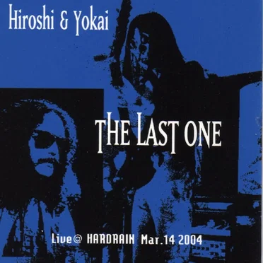 The Last One Live @ Hardrain by Hiroshi - album cover
