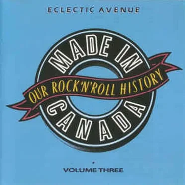 Made in Canada: Our Rock ’n’ Roll History, Volume 3: Eclectic Avenue (1965–1974) by Various Artists - album cover