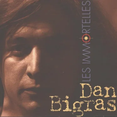 Les Immortelles by Dan Bigras - album cover