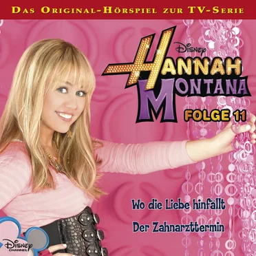 Folge 11: Wo die Liebe hinfällt / Der Zahnarzttermin by Hannah Montana - album cover