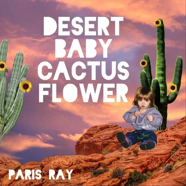 Desert Baby Cactus Flower by Paris Ray - album cover