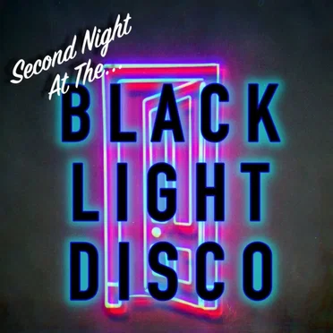 Second Night At The Black Light Disco