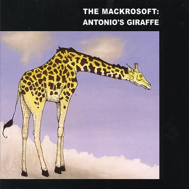 Antonio's Giraffe by The Mackrosoft - album cover