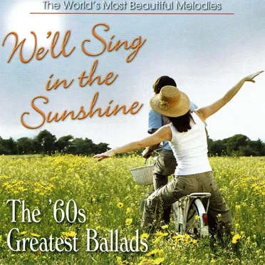 The World’s Most Beautiful Melodies: We’ll Sing in the Sunshine: The ’60s Greatest Ballads by Various Artists - album cover