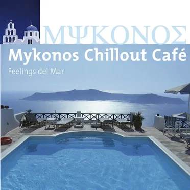 Mykonos Chillout Café: Feelings del Mar by Various Artists - album cover