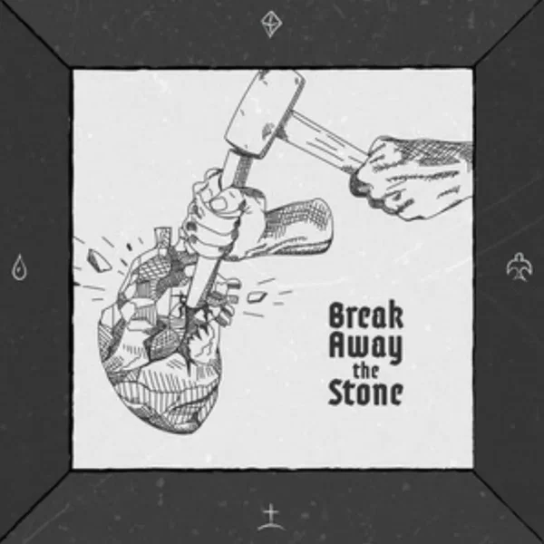Break Away the Stone