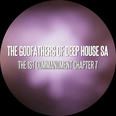 The 1st Commandment: Chapter 7 by The Godfathers of Deep House SA - album cover