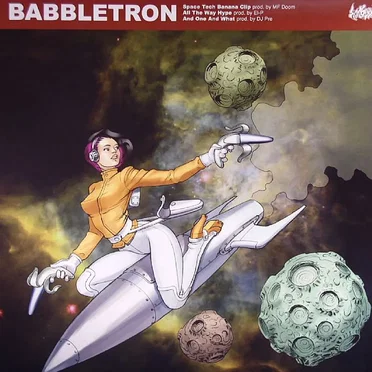 Space Tech Banana Clip / All The Way Hype / And One And What by Babbletron - album cover