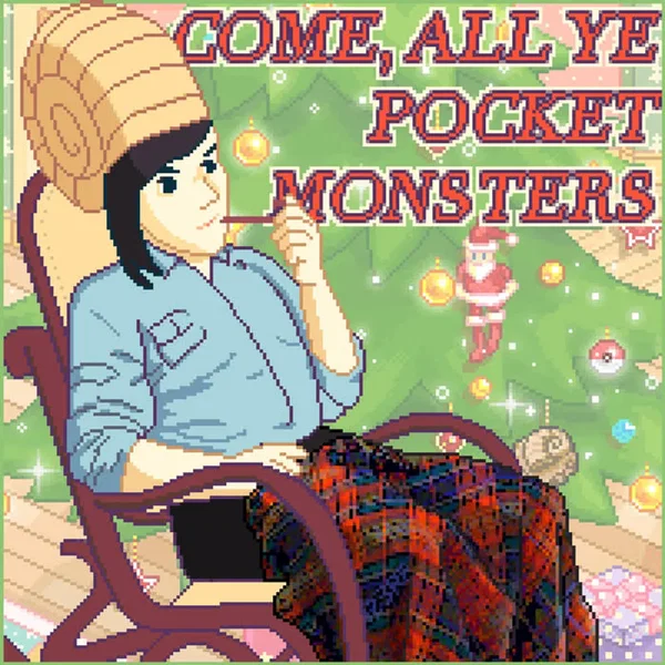 Come, All Ye Pocket Monsters