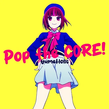 Pop the CORE! by yumeHolic - album cover