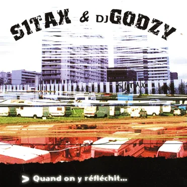 S1tax & DJ Godzy – > Quand On Y Réfléchit...