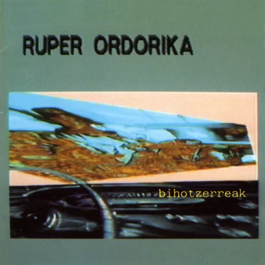 Bihotzerreak by Ruper Ordorika - album cover
