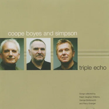 Triple Echo: Songs Collected by Ralph Vaughan Williams, George Butterworth and Percy Grainger
