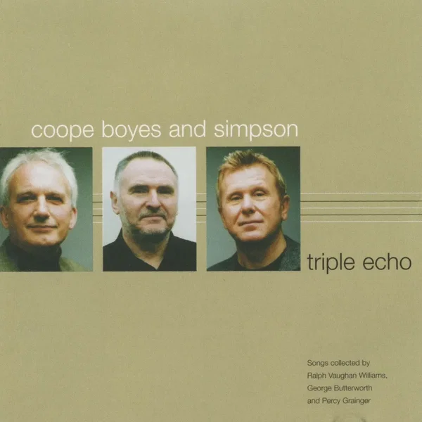 Triple Echo: Songs Collected by Ralph Vaughan Williams, George Butterworth and Percy Grainger